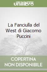 La Fanciulla del West di Giacomo Puccini libro