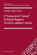 Il «Carnevale di Venezia» di Niccolò Paganini tra storia, costume e musica libro