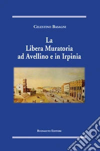 La Libera Muratoria ad Avellino e in Irpinia libro
