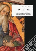 Deus Terribilis. Quattro studi su onnipotenza e me-ontologia nel Medioevo libro