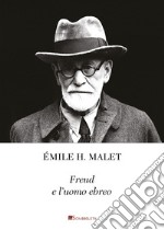 Freud e l'uomo ebreo. La chiara coscienza di un'identità interiore. Seguito da un piccolo catalogo di citazioni a proposito di Freud e l'ebraismo libro