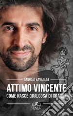 Attimo vincente. Come nasce qualcosa di grande