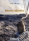 Ritorno atlantico. Nuova ediz. libro