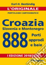Croazia, Slovenia e Montenegro. 888 porti, approdi e baie. Nuova ediz. libro