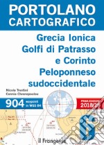 Grecia Ionica, golfi di Patrasso e Corinto Peloponneso sudoccidentale. Portolano cartografico. Vol. 6 libro