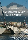 Dal mediterraneo alle Azzorre. Nuova ediz. libro di Daidola Giorgio