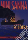 Il mistero del cargo Socotra. Nuova ediz. libro di Sanna Nini