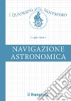Navigazione astronomica. Con Web App libro