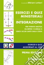 Esercizi e quiz ministeriali integrazione per patente nautica da entro 12 miglia a senza alcun limite dalla costa libro