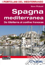 Spagna mediterranea. Da Gibilterra al confine francese