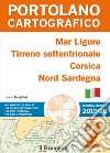 Mar Ligure, Tirreno settentrionale, Corsica, Nord Sardegna. Portolano cartografico . Nuova ediz.. Vol. 2 libro