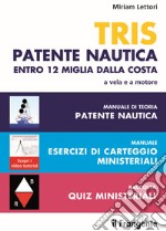 Tris patente nautica entro 12 miglia dalla costa. a vela e a motore. Nuova ediz. libro