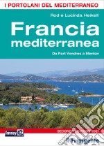 Francia mediterranea. Da Port Vendres a Menton. Portolano del Mediterraneo libro