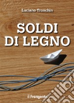 Soldi di legno. Nuova ediz.