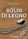 Soldi di legno. Nuova ediz. libro