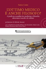 L'ottimo medico è anche filosofo? Il proficuo scambio tra medicina e filosofia attraverso i secoli e le culture