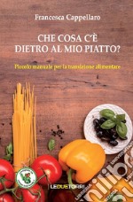 Che cosa c'è dietro al mio piatto? Piccolo manuale per la transizione alimentare