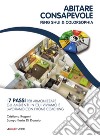 Abitare consapevole. Feng shui & colorsophia. I 7 passi per armonizzare gli ambienti in cui viviamo e lavoriamo con l'home coaching libro