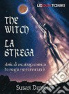 The witch. La strega. Storia di una strega cosmica tra magia e soprannaturale libro