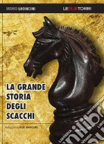 La grande storia degli scacchi libro