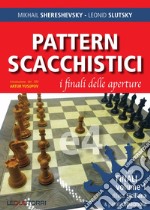 Pattern scacchistici. I finali delle aperture. Vol. 1: Difesa siciliana e partita spagnola libro