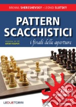 Pattern scacchistici. I finali delle aperture. Vol. 2: Giochi aperti e semiaperti libro