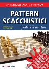 Pattern scacchistici. I finali delle aperture. Vol. 2: Giochi aperti e semiaperti libro