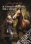 Il cavallo medicina per l'anima libro di Rota Daya Eliana