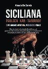 Siciliana. Paulsen-Kan-Taimanov. Come giocare apertura, mediogioco, finale libro