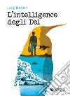 L'intelligence degli dei libro di Baratiri Luigi
