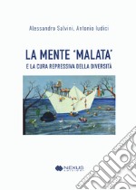 La mente 'malata' e la cura repressiva della diversità libro