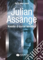 Julian Assange. Niente è come sembra libro