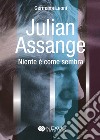 Julian Assange. Niente è come sembra libro