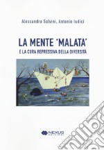 La mente 'malata' e la cura repressiva della diversità libro