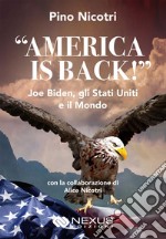 «America is back!» Joe Biden, gli Stati Uniti e il mondo