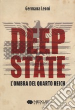 Deep State. L'ombra del quarto Reich libro