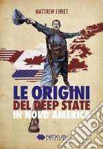 Le origini del deep state in Nord America libro