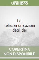 Le telecomunicazioni degli dei