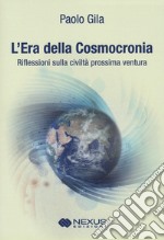 L'era della cosmocronia. Riflessioni sulla civiltà prossima ventura libro