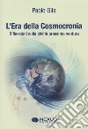 L'era della cosmocronia. Riflessioni sulla civiltà prossima ventura libro