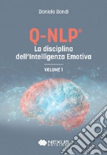 Q-NLP® la disciplina dell'intelligenza emotiva. Vol. 1 libro