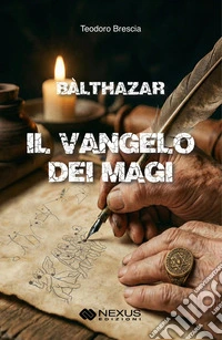 Balthazar. Il vangelo dei Magi libro
