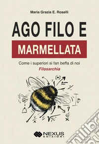 Ago, filo e marmellata. Come i superiori si fan beffa di noi libro