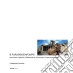 Il paradosso Pompei. Storie urbane di affinità ed indifferenza tra la città antica e la Pompei contemporanea