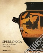 Sperlonga arte e cultura 2013-2018. Ediz. critica libro