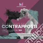 Il dialogo dei contrapposti. I protagonisti del '900. Catalogo della mostra (Caserta, 18 maggio-30 giugno 2019). Ediz. illustrata libro