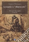 Leonardo in «chiaroscuro». Politica, profezia, allegoria c. 1494-1504 libro di Versiero Marco