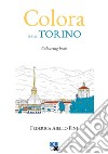 Colora la tua Torino. Colouring book libro di Aiello Pini Federica