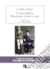 A Oscar Wilde. «Due amori» e altre poesie. Poesie e amore omosessuale nell'Inghilterra vittoriana libro