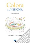 Colora la tua Verona. Colouring book. Ediz. illustrata libro di Aiello Pini Federica